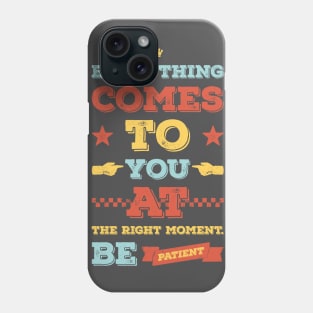 Be Patient Phone Case