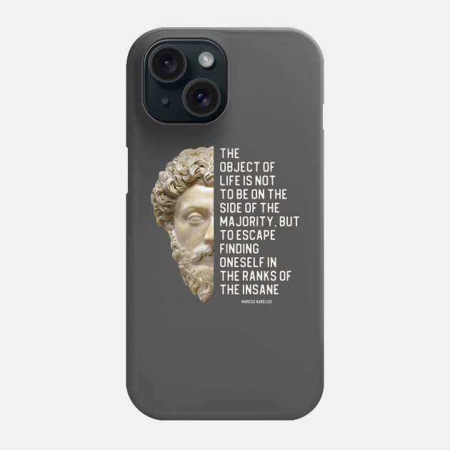 Marcus Aurelius quote about the majority and the insane, plus statue portrait Phone Case by Ofeefee