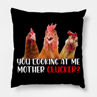 You looking at me mother clucker funny chicken farm gift Pillow