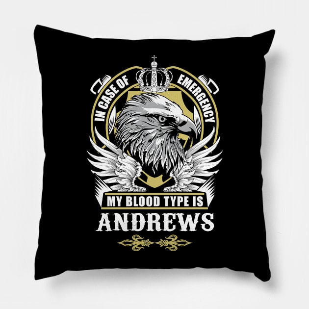 Andrews Name T Shirt - In Case Of Emergency My Blood Type Is Andrews Gift Item Pillow by AlyssiaAntonio7529