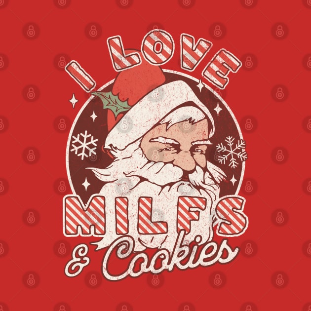 I Love Milfs and Cookies Naughty Santa Claus Christmas by OrangeMonkeyArt