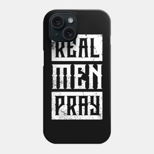 Real Men Pray Phone Case