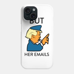 But Her Emails Phone Case