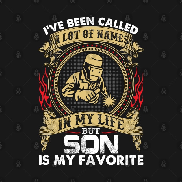 In My Life Welder Son Is My Favorite Proud Welder T Shirts For Welder Gift For Welder Family by Murder By Text