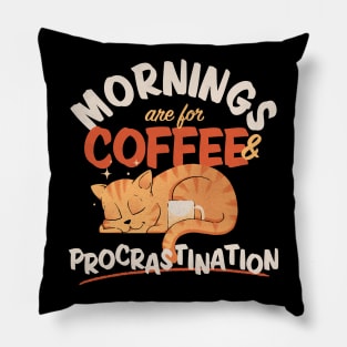 Mornings are for Coffee and Procrastination Dark Pillow