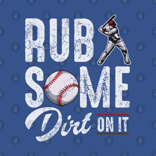 Baseball Rub Some Dirt On It by E