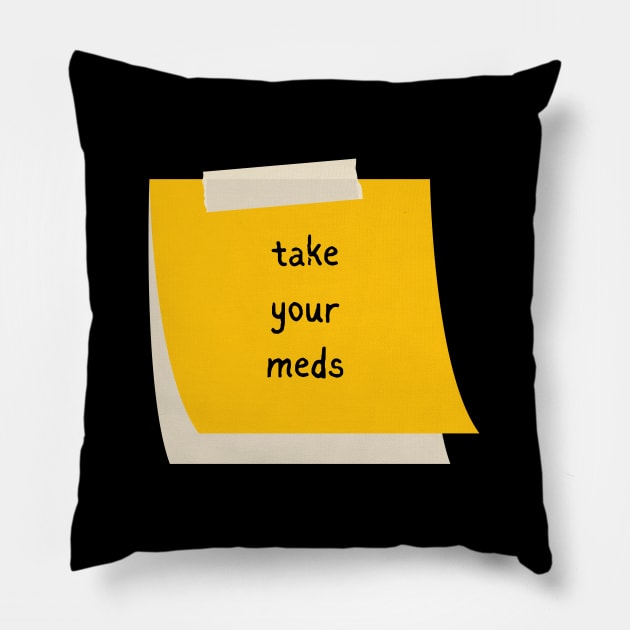 Take Your Meds Pillow by BottlesOfBooks