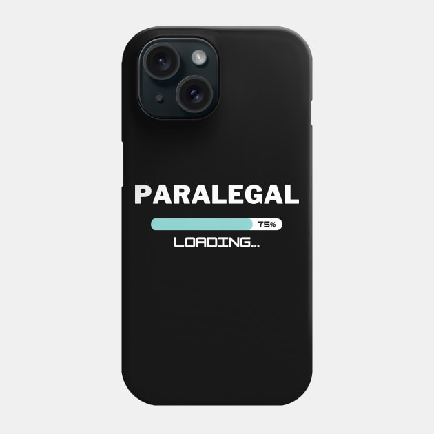 Future Paralegal Loading In Progress Phone Case by Live.Good