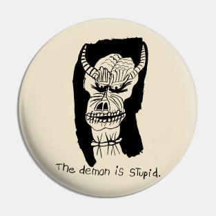 the demon is stupid Pin