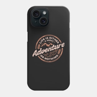 Life is either a great adventure or nothing Phone Case