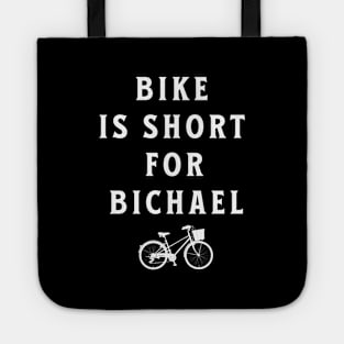 Bike is short for Bichael Tote