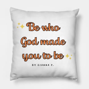 Be who God made you to be - embrace your uniqueness Pillow