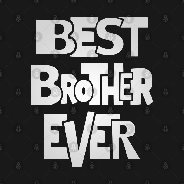 Brother shirt - best brother ever by missalona