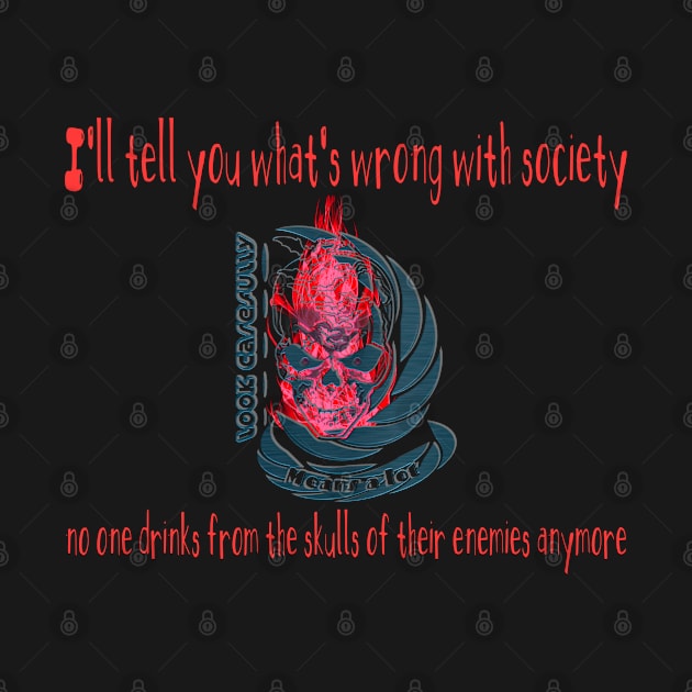 Wrong Society | Drink From The Skull Of Your Enemies by Mirak-store 