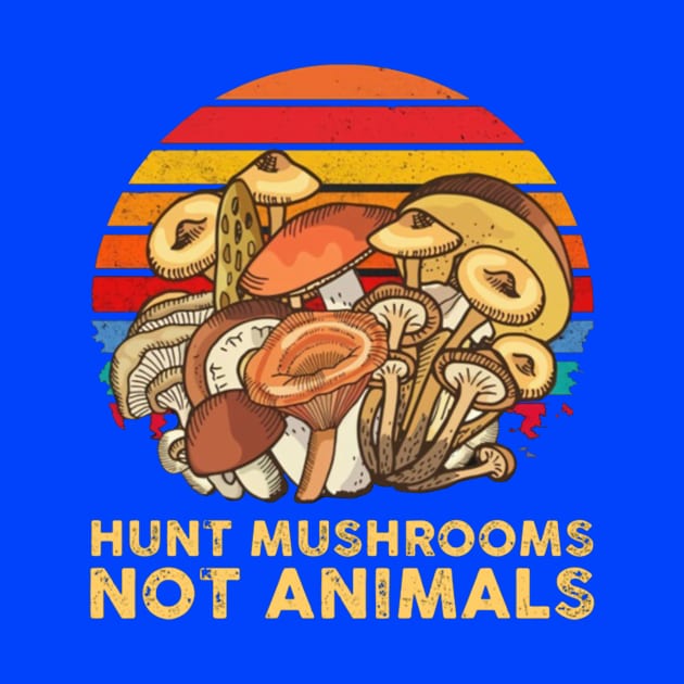 Hunt Mushrooms Not Animals by riniyuniar