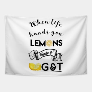 When life hands you lemons make g and t Tapestry