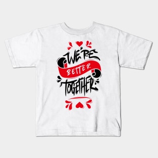 Better Together Kids T-Shirts for Sale | TeePublic