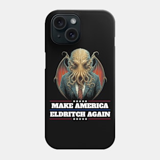 Cthulhu For President USA 2024 Election - Make America Eldritch Again Phone Case