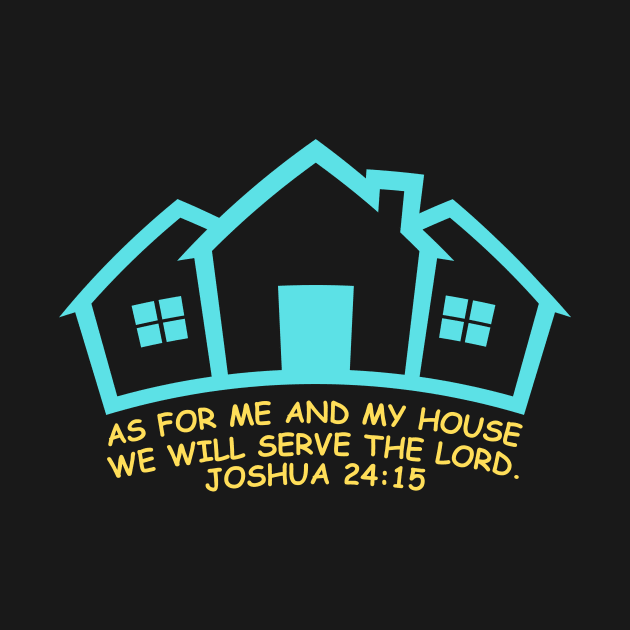 As For Me And My House We Will Serve The Lord | Bible Verse Joshua 24:15 by All Things Gospel