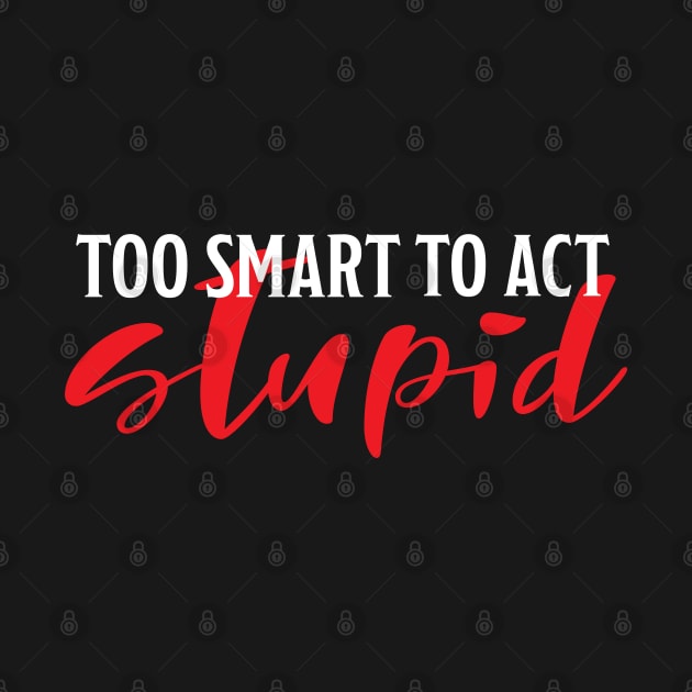 Too smart to be stupid by MacMarlon