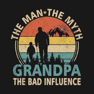 Grandpa The Man The Myth The Bad Influence T-Shirt