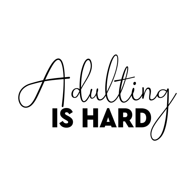 Adulting Is Hard Funny Shirt by Almytee