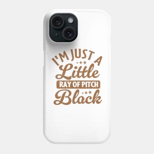 i'm just a little ray of pitch black Phone Case