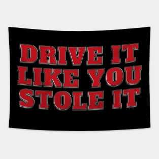 Drive It Like You Stole It - red text Tapestry