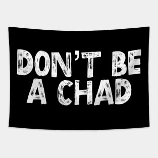 Don’t Be a Chad Tapestry