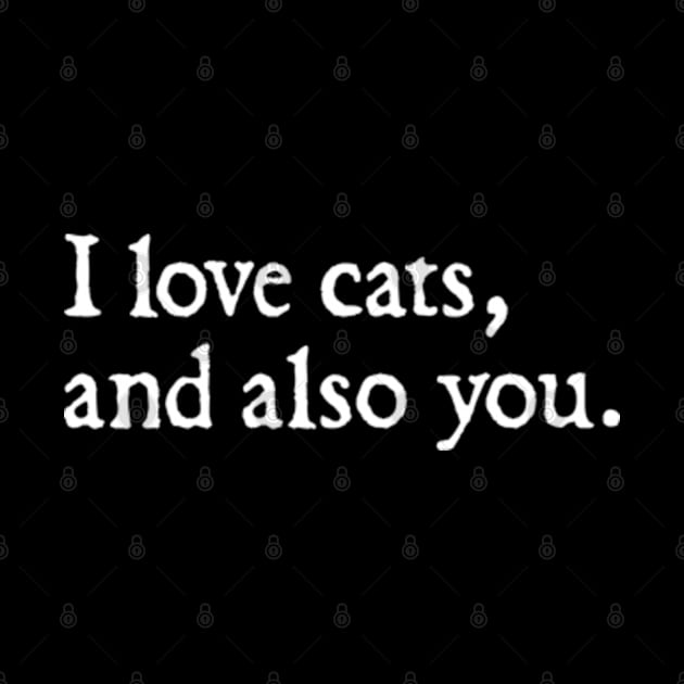 I love cats, and also you. by  hal mafhoum?