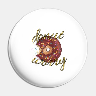 Donut Worry Pin