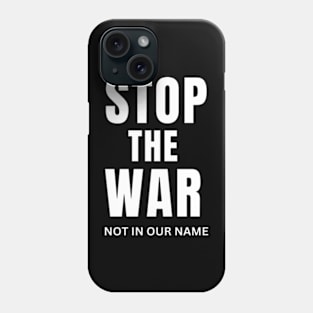 stop the war not in our name Phone Case