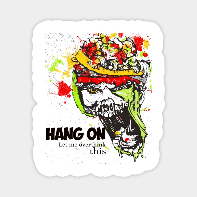 Hang on, let me overthink this Magnet by pixelprod