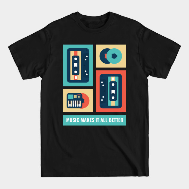 Disover Music Makes it all Better - Music Is Life - T-Shirt