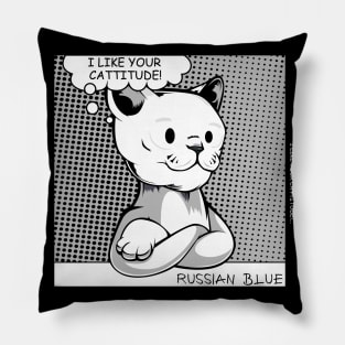 Russian Blue - I Like Your Cattitude! - Funny Cat Puns Cute Kitty Pillow