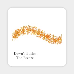 Dawn's Butler - The Breeze Magnet