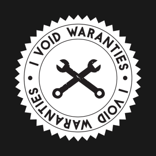 I Void Warranties | Engineer Humor T-Shirt