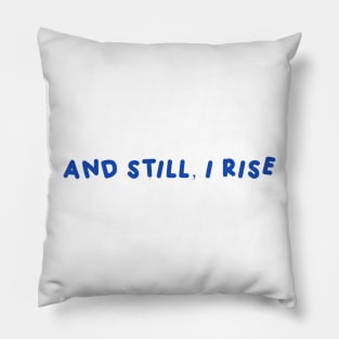 And Still, I Rise Pillow