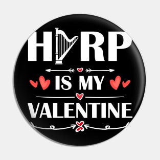Harp Is My Valentine T-Shirt Funny Humor Fans Pin