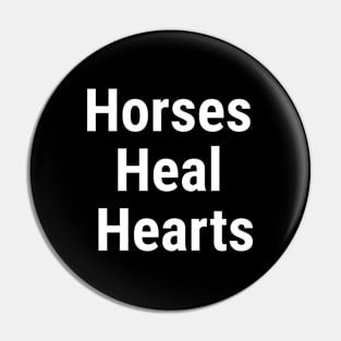 Horses Heal Hearts White Pin