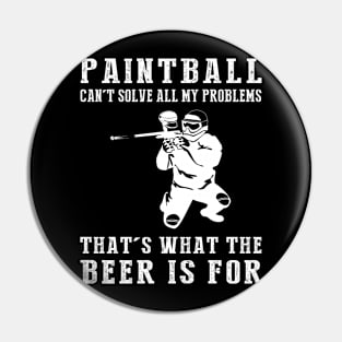 "Paintball Can't Solve All My Problems, That's What the Beer's For!" Pin