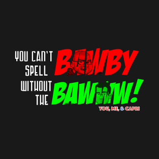 Bawby Bawww T-Shirt