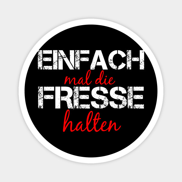 Einfach Mal Fresse Halten