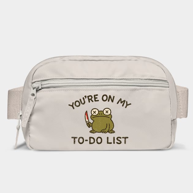 You're On My To-Do List Unhinged Frog Meme Humor by Anticorporati