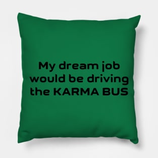 Driving The Karma Bus Pillow