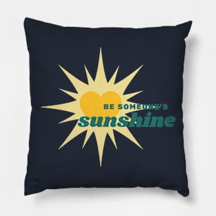 Be Someones Sunshine Pillow