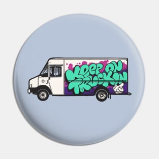 Keep On Trucking - Positive Graffiti About Truckin' On a Truck Pin