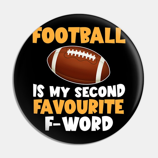 Football Is My Second Favourite F-words Pin by Baswan D'apparel Ish