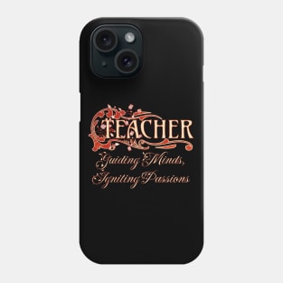 Teacher Guiding Minds, Igniting Passions Phone Case