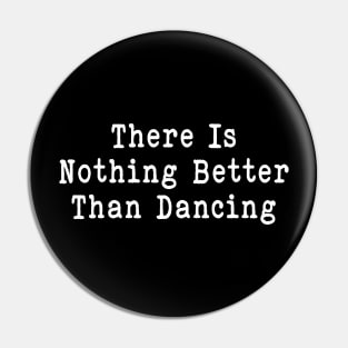 Funny Dancing sarcastic there is nothing better than music Pin